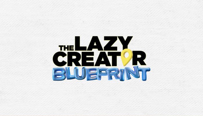 The Lazy Creator Blueprint