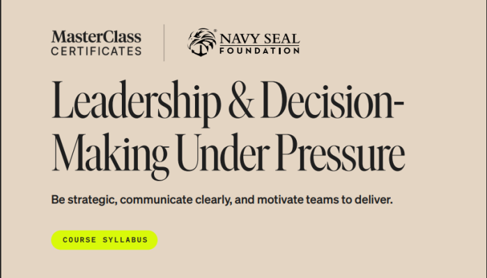 Leadership and Decision-Making Under Pressure (Masterclass.com)