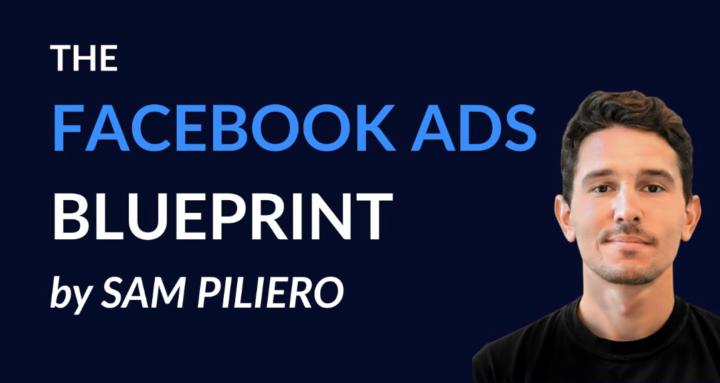 Sam Piliero – The Facebook Ads Blueprint