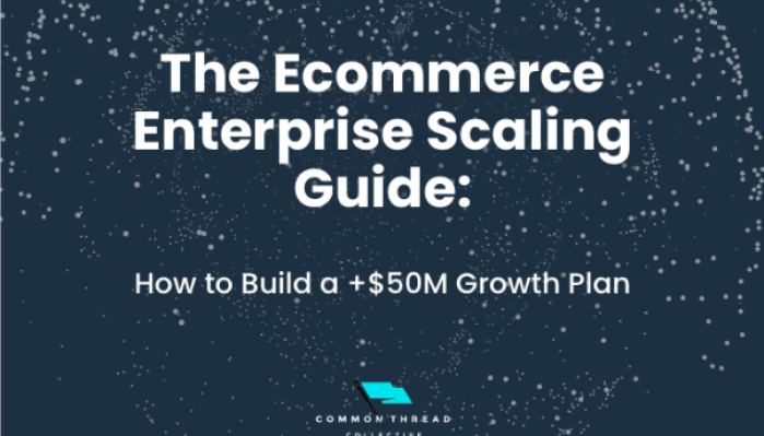 Common Thread Collective – Enterprise Scaling Guide