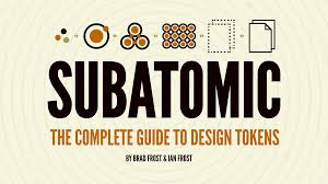Brad Frost – Subatomic The Complete Guide To Design Tokens